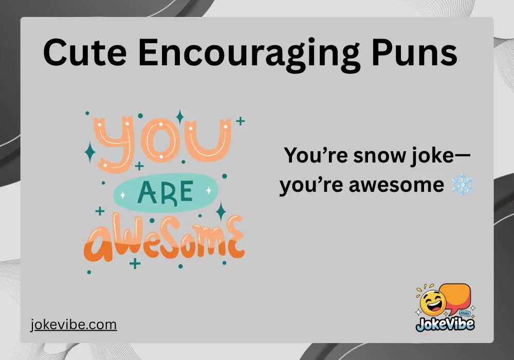 Cute Encouraging Puns