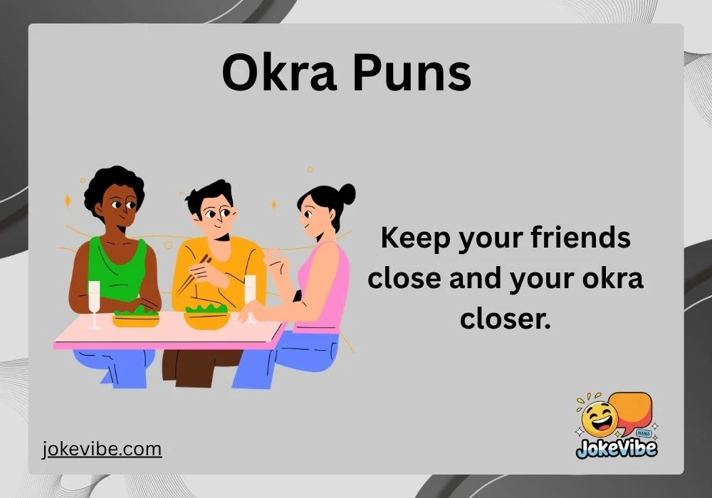 Okra Puns